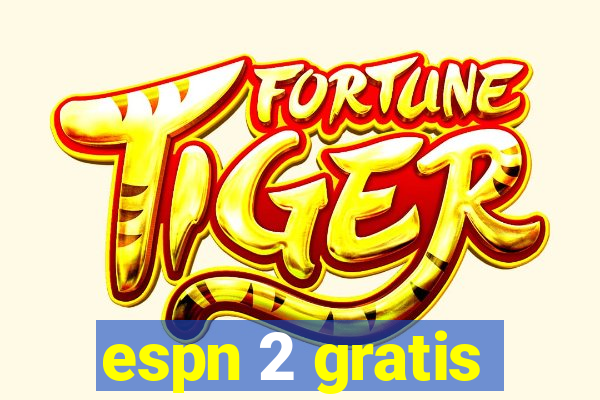 espn 2 gratis